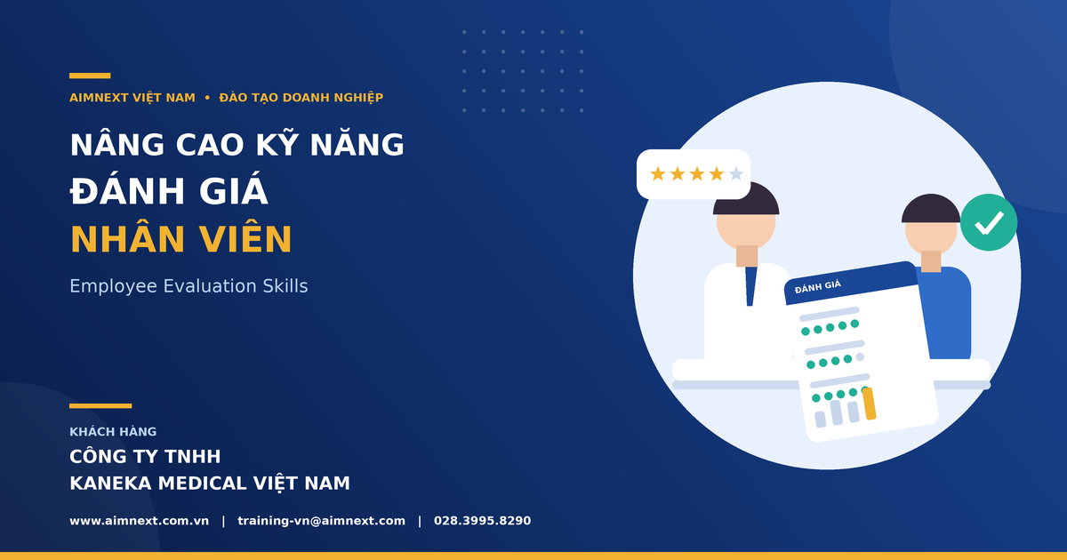 KHÓA HỌC NÂNG CAO KỸ NĂNG ĐÁNH GIÁ NHÂN VIÊN - CÔNG TY TNHH KANEKA MEDICAL VIỆT NAM